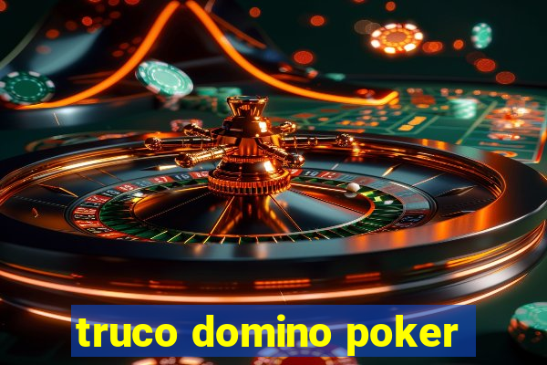 truco domino poker